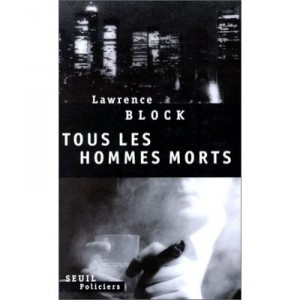Tous Les Hommes Morts - Lawrence Block