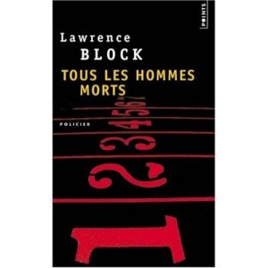 Tous Les Hommes Morts - Lawrence Block