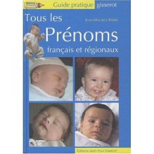 Tous Les Prenoms Francais Et Regionaux - Jean-maurice Barbe