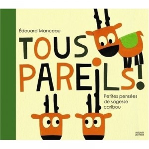 All the same! Small Thoughts Caribou Wisdom - Manceau Edward