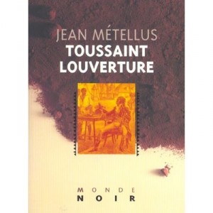 Toussaint Louverture - Jean Metellus
