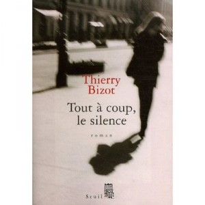 Tout A Coup, Le Silence - Thierry Bizot