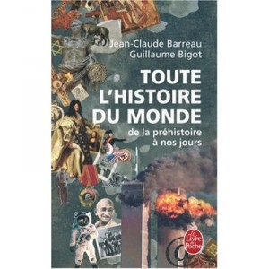 Toute L'histoire Du Monde , De La Prehistoire A Nos Jours - Jean-claude Barreau , Guillaume Bigot
