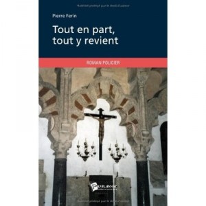 Tout En Part, Tout Y Revient - &nbsp;pierre Ferin