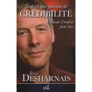 Tout Est Une Question De Credibilite - Rene Desharnais