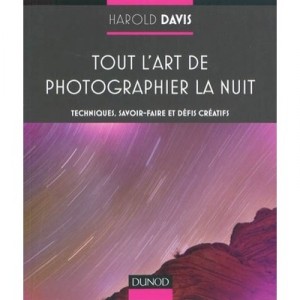 Tout L'art De Photographier La Nuit - Graham Davis