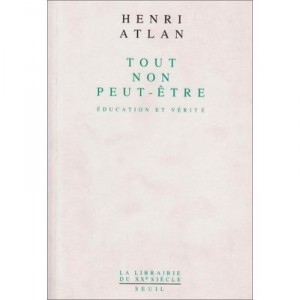 Tout , Non, Peut-etre. Education Et Verite - Henri Atlan