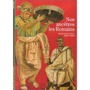 Nos Ancetres Les Romains - Hanoune , Scheid