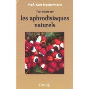 All about natural aphrodisiacs - Kurt Hostettmann