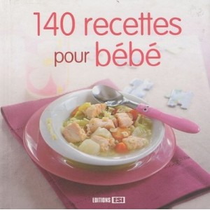 140 Recettes Pour Bebe - Collectif
