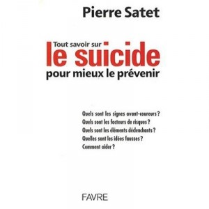 Tout Savoir Sur Le Suicide Pour Mieux Le Prevenir - Pierre Satet