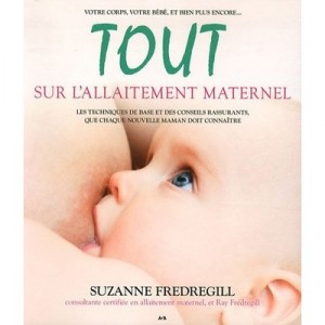 Tout Sur L'allaitement Maternel - Ray Fredregill , Suzanne Fredregill