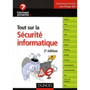 Tout Sur La Securite Informatique , Comprendre Les Menaces Pour Mieux S'en Proteger (2e Edition) - Bay , Pillou