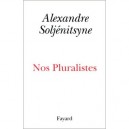 Nos Pluralistes - Alexandre Soljenitsyne