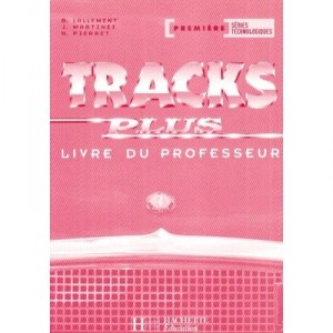 Tracks Plus Premiere Series Technologiques - Livre Professeur - Lallement+martinez
