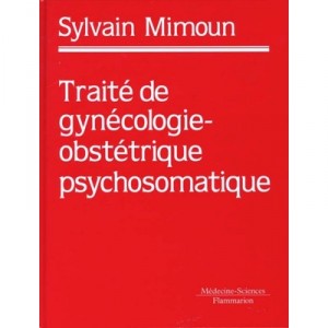 Traite De Gynecologie Et D'obstetrique Psychosomatiques - Sylvain Mimoun