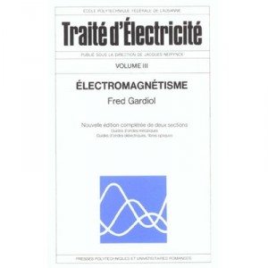 Traite D'electricite T.3 , Electromagnetisme , Edition 2002 - F Gardiol