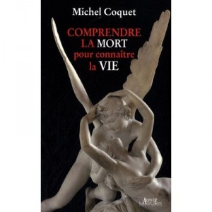 Understanding Death to experience life - Michel Coquet