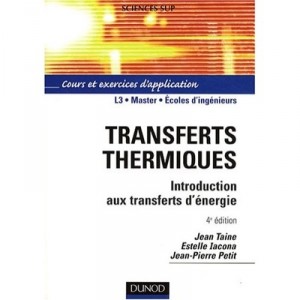 Transferts Thermiques , Introduction Aux Transferts D'energie (4e Edition) - Jean Taine , Estelle Lacona , Jean-pierre Petit