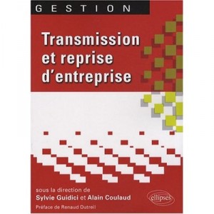 Transmission  Reprise D'entreprise - Sylvie Guidici , Alain Coulaud