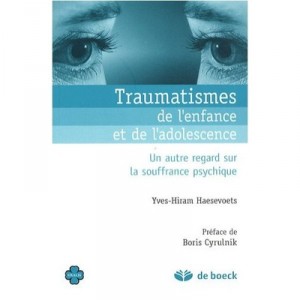 Traumatismes De L'enfance Et De L'adolescence , Un Autre Regard Sur La Souffrance Psychique - Yves-hiram Haesevoets
