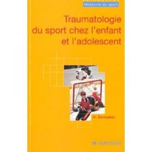 Traumatologie Du Sport De L'enfant Et De L'adolescent - Henri Bensahel
