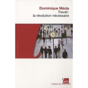 Travail : La Revolution Necessaire - Dominique Meda