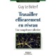 Travailler Efficacement En Reseau , Une Competence Collective - Guy Le Boterf