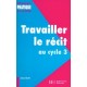 Travailler Le Recit Au Cycle 3 - Antonio Valzan