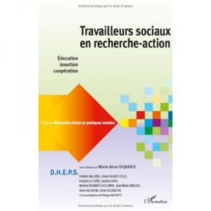 Recherche-action En Pratiques Sociales, Travailleurs Sociaux En Recherche-action , Education, Insertion, Cooperation - Marie-an