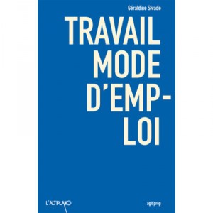 Travail Mode D'emploi - Geraldine Sivade