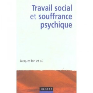 Travail Social Et Souffrance Psychique - Jacques Ion