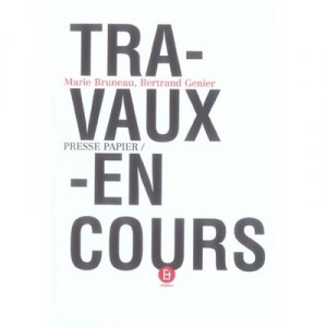 Travaux En Cours - Marie Bruneau , Bertrand Genier