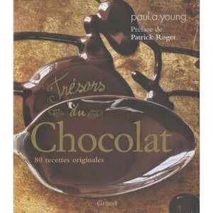 Tresors Du Chocolat , 80 Recettes Originales - Young Paul A.