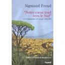 Notre Coeur Tend Vers Le Sud , Correspondance De Voyage, 1895-1923 - Sigmund Freud