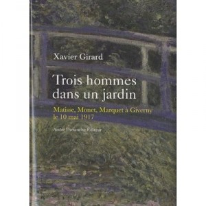 Trois Hommes Dans Un Jardin , Matisse, Marquet, Monet A Giverny, 10 Mai 1917 - Xavier Girard