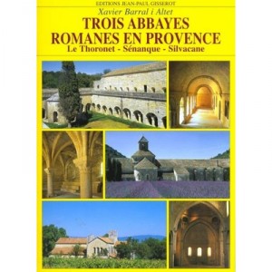 Three Romanesque abbeys in Provence - Xavier Barral I Altet