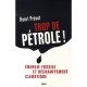 Trop De Petrole ! Energie Fossile Et Rechauffement Climatique - Henri Prevot