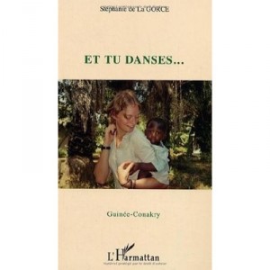 And You Dance ... Guinea-Conakry - Stephanie De La Gorce