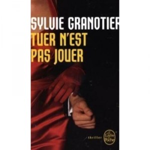 Tuer N'est Pas Jouer - Sylvie Granotier