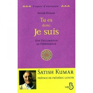 Tu Es Donc Je Suis , Une Declaration De Dependance - Satish Kumar