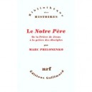 Le Notre Pere , De La Priere De Jesus A La Priere Des Disciples - Marc Philonenko