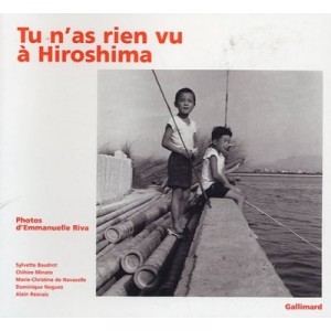 Tu N'as Rien Vu A Hiroshima - Sylvette Baudrot , Chihiro Minato , Marie-christine De Navacelle , Dominique Noguez , Alain Resna