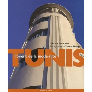 Tunis, the orientation of modernity - Charles Bilas, Thomas Bilange