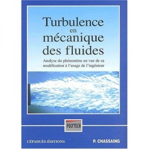 Turbulence En Mecanique Des Fluides , Analyse Du Phenomene En Vue De Sa Modelisation A L'usage De L'ingenieur - Patrick Chassai