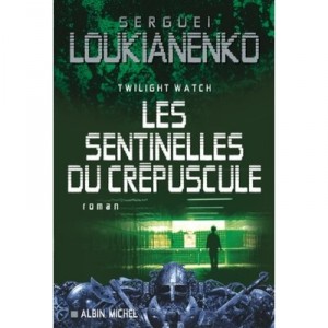 Twilight Watch T.3 , Les Sentinelles Du Crepuscule - Serguei Loukianenko