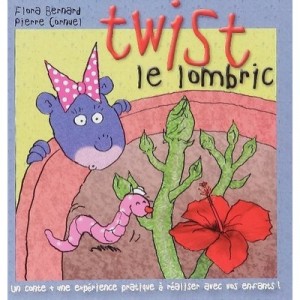 Twist the earthworm - Flora Bernard, Pierre Cornuel