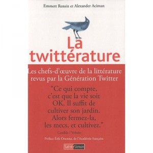 The Twitterature, the chief works of literature reviewed by the Generation Twitter - Emmett Rensin Alexander Aciman