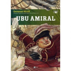 Ubu Roi T.2 , Ubu Amiral - Emmanuel Reuze