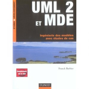 Uml 2 Et Mde , Ingenierie Des Modeles Avec Etudes De Cas - Franck Barbier